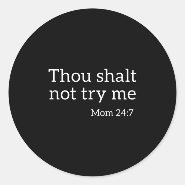 Adesivo Redondo Thou Shalt Not Try Me Funny Mom 24_7 Bible Quote  (Frente)