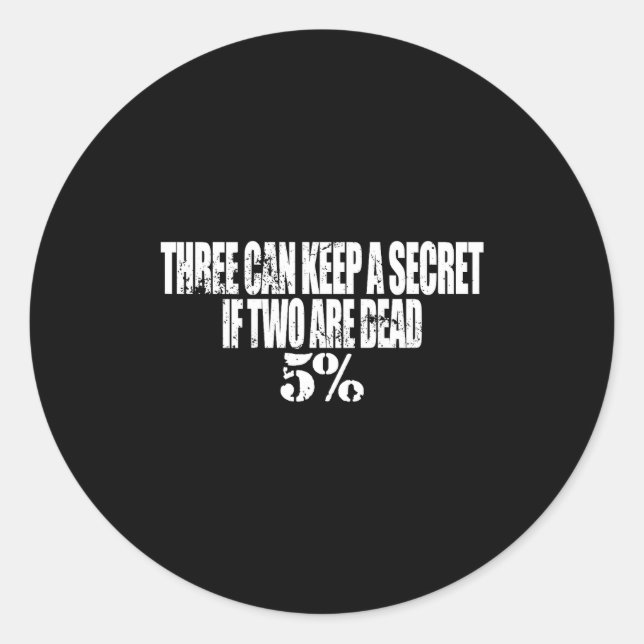Adesivo Redondo Three Can Keep A Secret If Two Are Dead 50% Funny  (Frente)