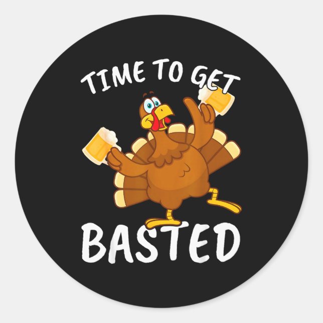 Adesivo Redondo Time To Get Basted Funny Beer Thanksgiving Turkey  (Frente)