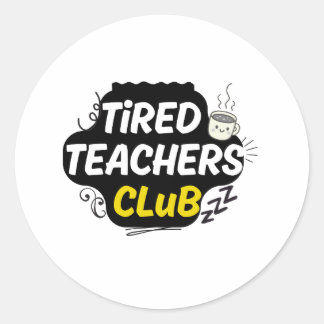Adesivo Redondo Tired Teachers Club Sticker – Funny Teacher Life Q
