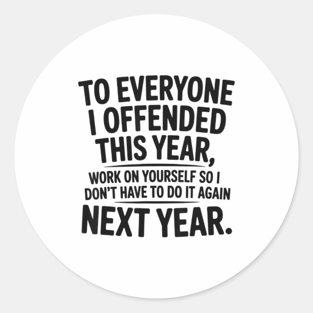 Adesivo Redondo To Everyone I Offended This Year Work On Yourself  (Frente)