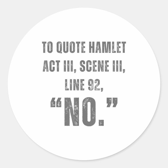 Adesivo Redondo To Quote Hamlet No - Funny Sarcastic Quote  (Frente)