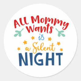 Adesivo Redondo Todas as Mamães de Wants é um Silencioso da Noite 