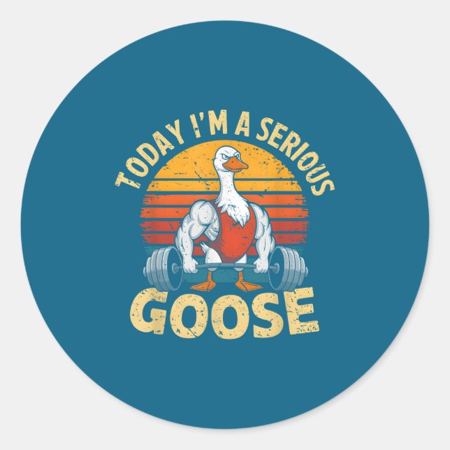 Adesivo Redondo Today I'm A Serious Goose Funny Gym Weightlifting  (Frente)
