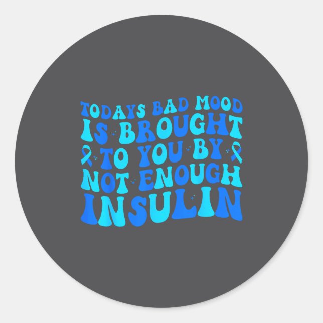 Adesivo Redondo Today's Bad Mood Is Brought To You By Not Enough I (Frente)