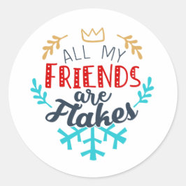 Adesivo Redondo Todos Os Meus Amigos São Flakes Sticker - Engraçad