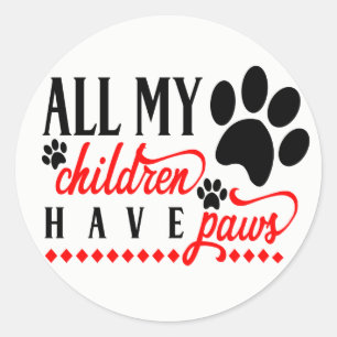 Adesivo Redondo Todos os meus filhos têm patas Mamãe Papai Cachorr
