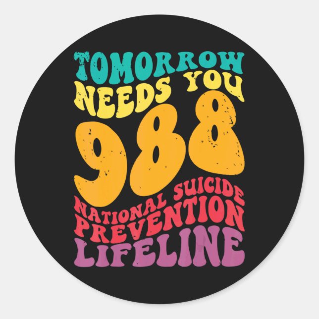 Adesivo Redondo Tomorrow Needs You 988 Lifeline Suicide Prevention (Frente)