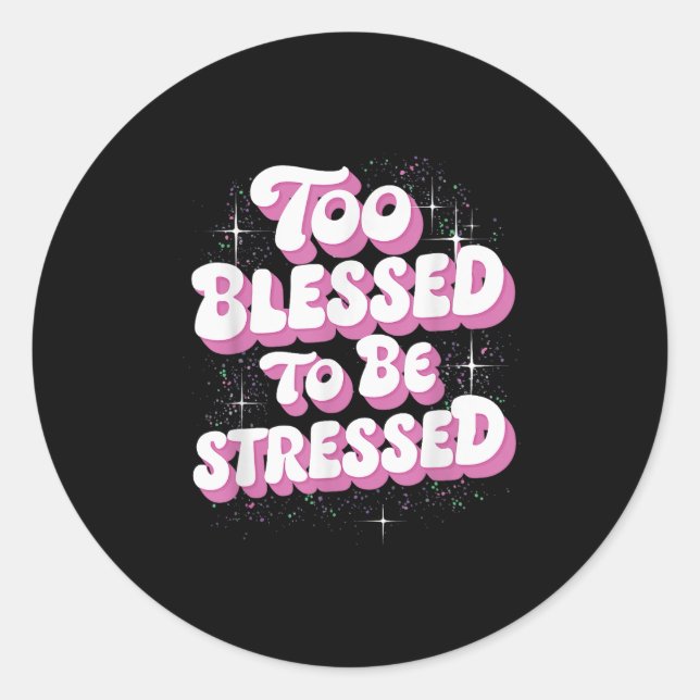 Adesivo Redondo Too Blessed To Be Stressed  (Frente)