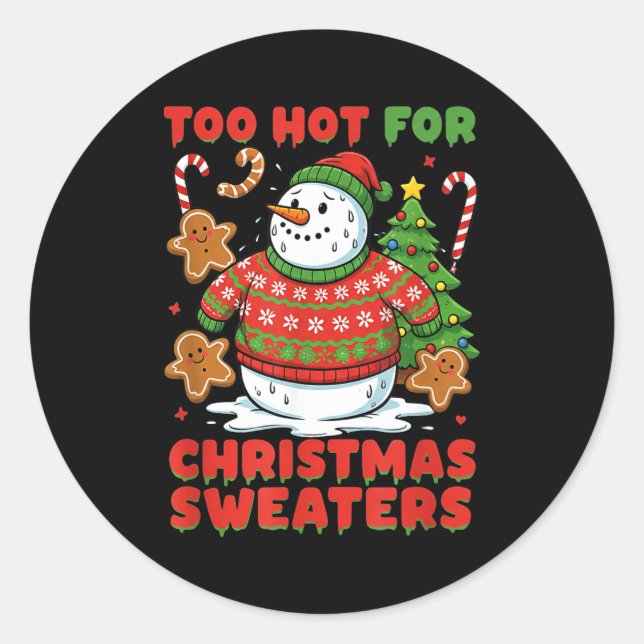 Adesivo Redondo Too Hot For Christmas Sweaters Funny Snowman Tee  (Frente)