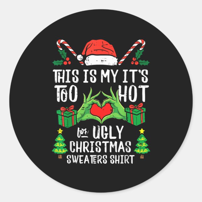 Adesivo Redondo Too Hot For Ugly Christmas Sweater Funny Xmas Men  (Frente)