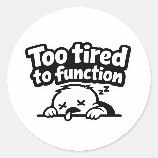 Adesivo Redondo Too tired to function relatable quote sticker (Frente)