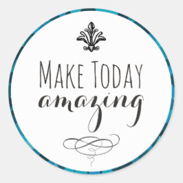 Adesivo Redondo Torne o dia de hoje incrível