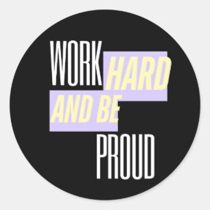 Adesivo Redondo Trabalhe Duro e Seja Orgulhoso, Inspirador, Motiva