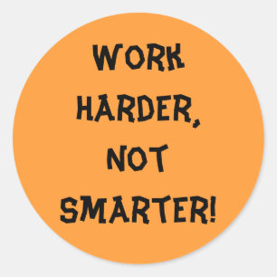 Adesivo Redondo Trabalhe muito para não ser mais inteligente