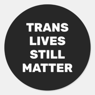 Adesivo Redondo Trans Lives Ainda - Direitos Lgbtq - Direitos Tran