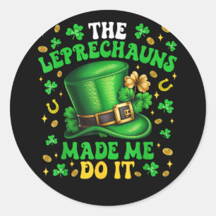 Adesivo Redondo Trevo de Leprechauns Me Fez Fazer Isso Dia de São