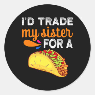 Adesivo Redondo Trocaria Minha Irmã Por Um Taco Divertido Cinco De