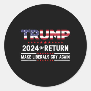 Adesivo Redondo Trump 2024 The Return - Make Liberals Cry Novament