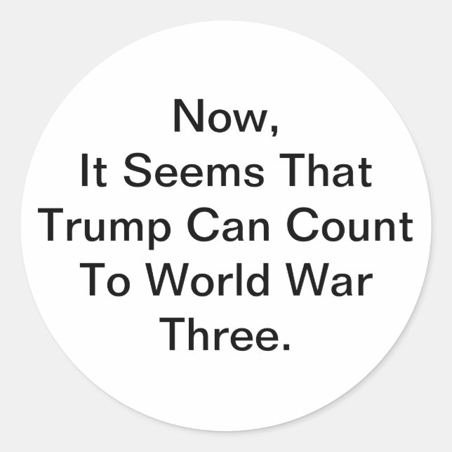 Adesivo Redondo Trump Counts To World War 3 Hankamer Artjunkhaus (Frente)