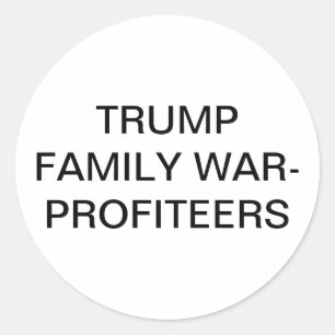 Adesivo Redondo TRUMP FAMÍLIA LUCRA COM GUERRAS Hankamer Artjunkha