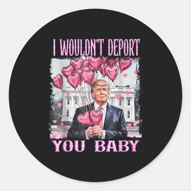 Adesivo Redondo Trump I Wouldn't Dert You Baby My Valentine's Day  (Frente)