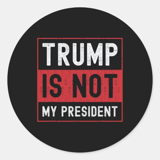 Adesivo Redondo Trump Não É Meu Presidente 1 (Frente)