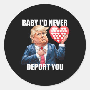 Adesivo Redondo Trump Por Eu Nunca Deportaria Você Funny Valentine