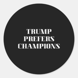 Adesivo Redondo Trump Prefere Campeões - Sátira Política Engraçada
