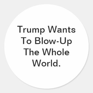 Adesivo Redondo Trump Quer Explodir o Mundo Hankamer Artjunkhaus