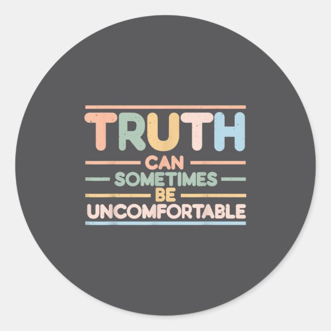 Adesivo Redondo Truth Can Sometimes Be Uncomfortable, Motivational (Frente)