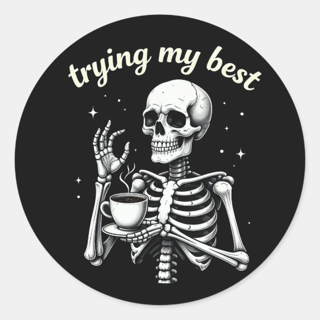 Adesivo Redondo Trying My Best Funny Skeleton Coffee Halloween (Frente)