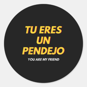 Adesivo Redondo Tu Eres Pendejo Funny Espanhol Dizendo Presente Es
