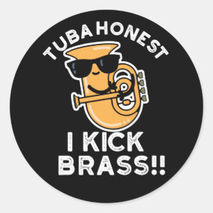 Adesivo Redondo Tuba Honest I Kick Brass Funny Tuba Pun Dark BG