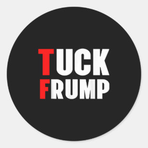 Adesivo Redondo Tuck Frump Funny Anti Trump 86 47 Trump 2024 Shirt