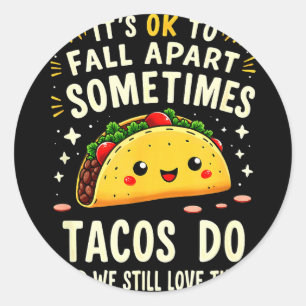 Adesivo Redondo Tudo bem desmoronar às vezes os tacos fazem