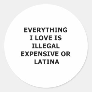 Adesivo Redondo Tudo o que Eu Amo é Ilegal Caro ou Latina (