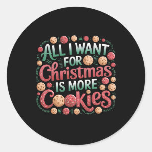 Adesivo Redondo Tudo O Que Eu Quero Para O Natal É Cookies Engraça
