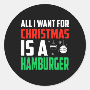 Adesivo Redondo Tudo O Que Quero É Um Xmas De Hamburger Rápido