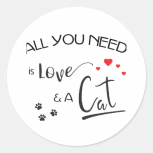 Adesivo Redondo Tudo o que você precisa é amor e um gato