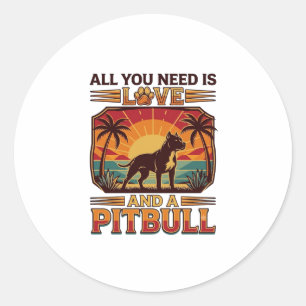 Adesivo Redondo Tudo o que você precisa é amor Pitbull Cachorro Pô