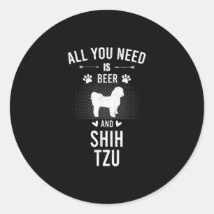 Adesivo Redondo Tudo O Que Você Precisa É De Cerveja E Cão Shih Tz