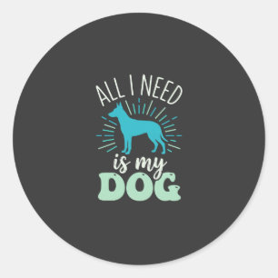 Adesivo Redondo Tudo Que Eu Preciso É Meu Amante de Cachorro