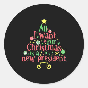 Adesivo Redondo Tudo Que Eu Quero Para O Natal É Um Novo President
