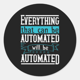 Adesivo Redondo Tudo que pode ser automatizado será automatizado