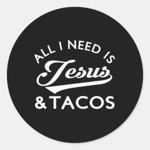 Adesivo Redondo Tudo Que Preciso É De Jesus E Tacos Foodie Cristão