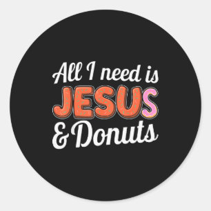 Adesivo Redondo Tudo Que Preciso É Jesus E Amantes De Donuts Humor
