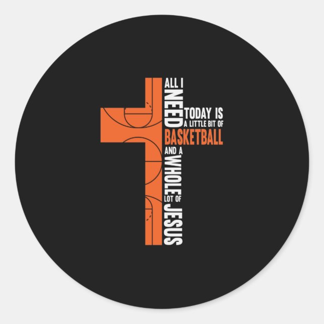 Adesivo Redondo Tudo Que Preciso Hoje É Um Pouco De Basquete E (Frente)