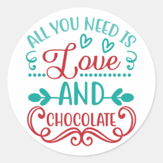 Adesivo Redondo Tudo que você precisa é amor e chocolate