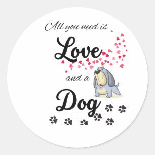 Adesivo Redondo Tudo que você precisa é amor e um cachorro